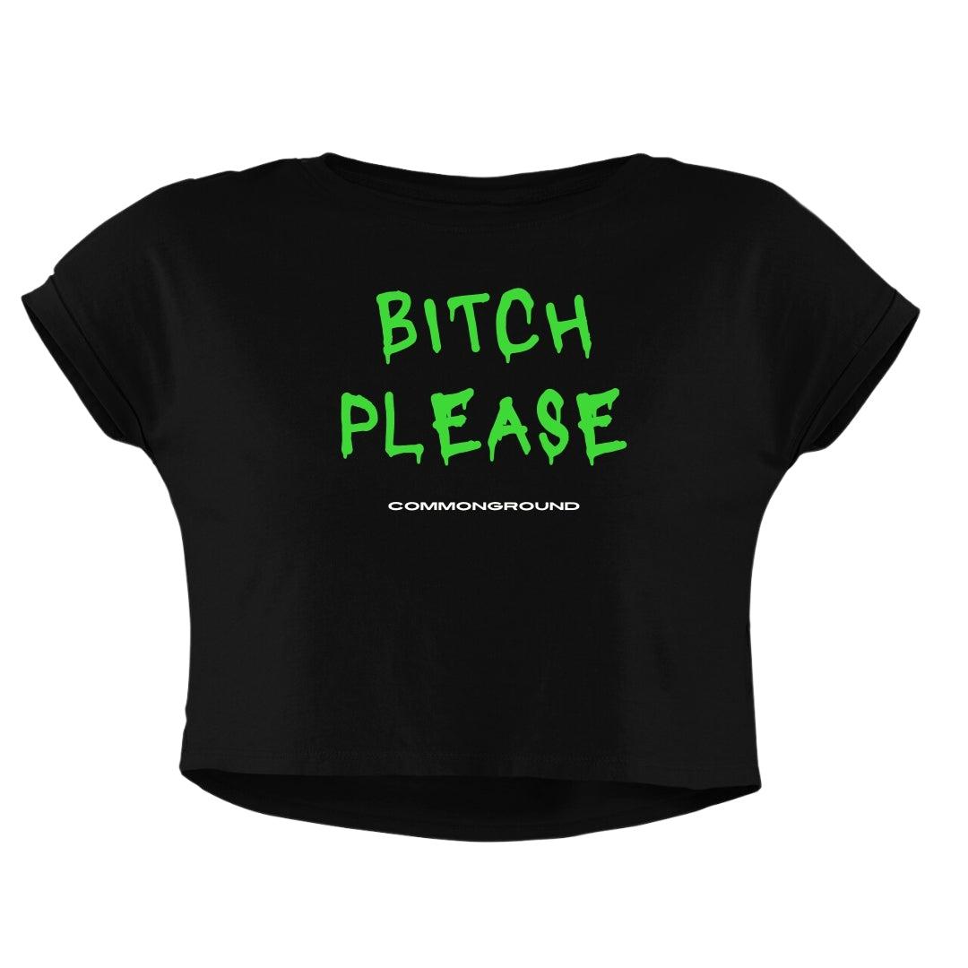 BIT*H PLEASE CROP TOP - COMMONGROUND
