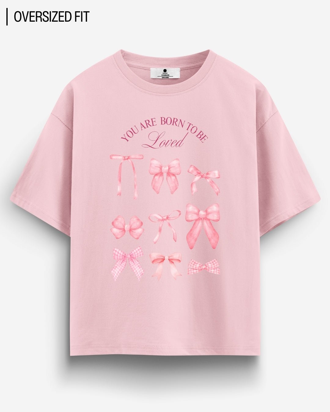BORN TO BE LOVED OVERSIZED T - SHIRT - COMMONGROUND