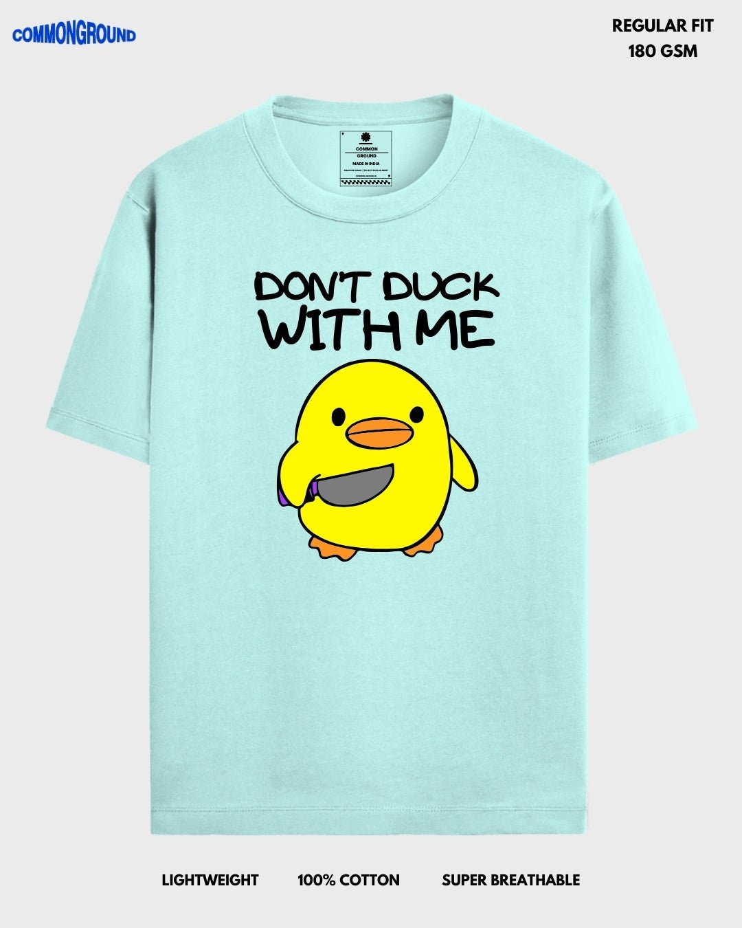 DON'T DUCK WITH ME REGULAR T - SHIRT - COMMONGROUND