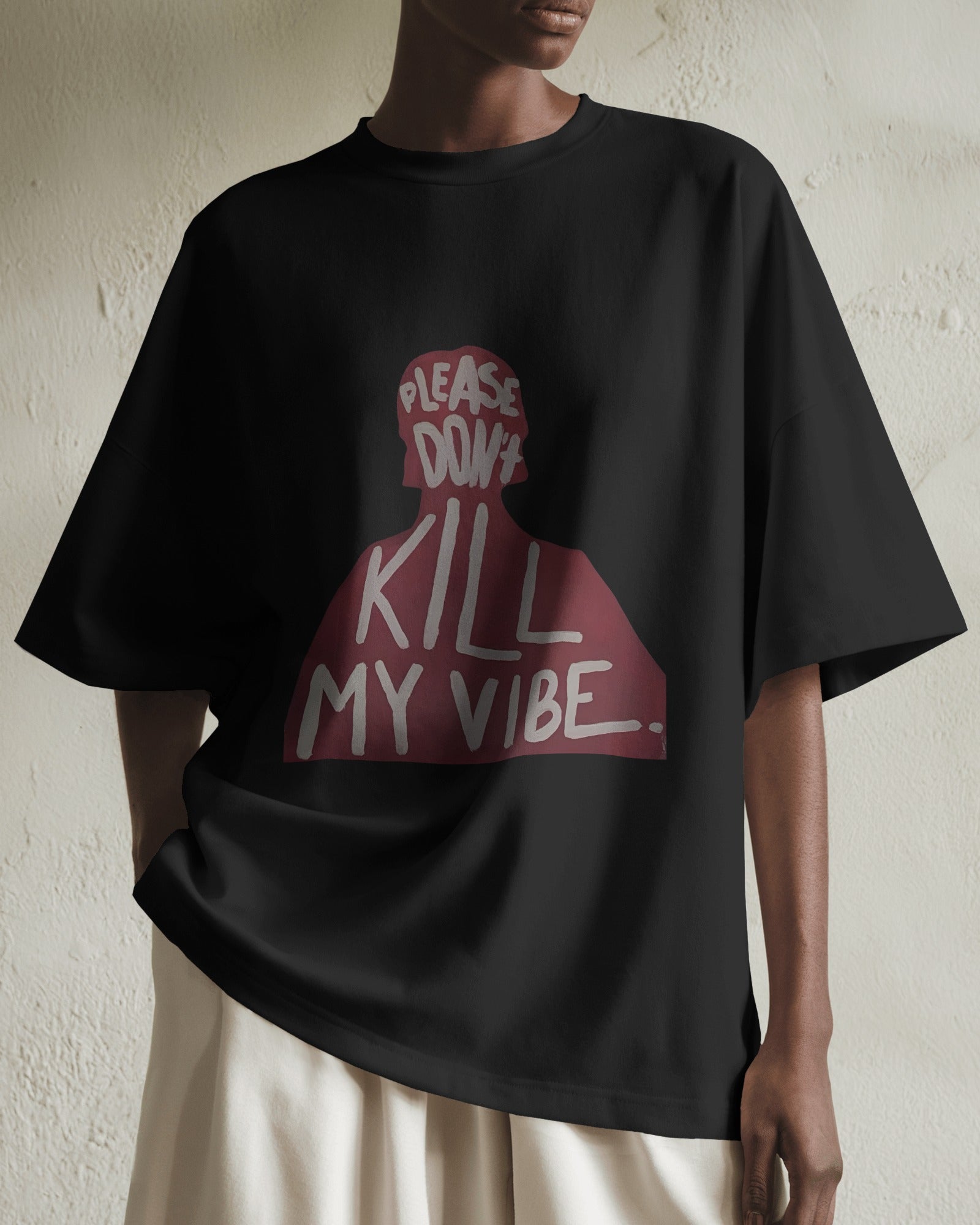 DON'T KILL MY VIBE OVERSIZED T - SHIRT - COMMONGROUND