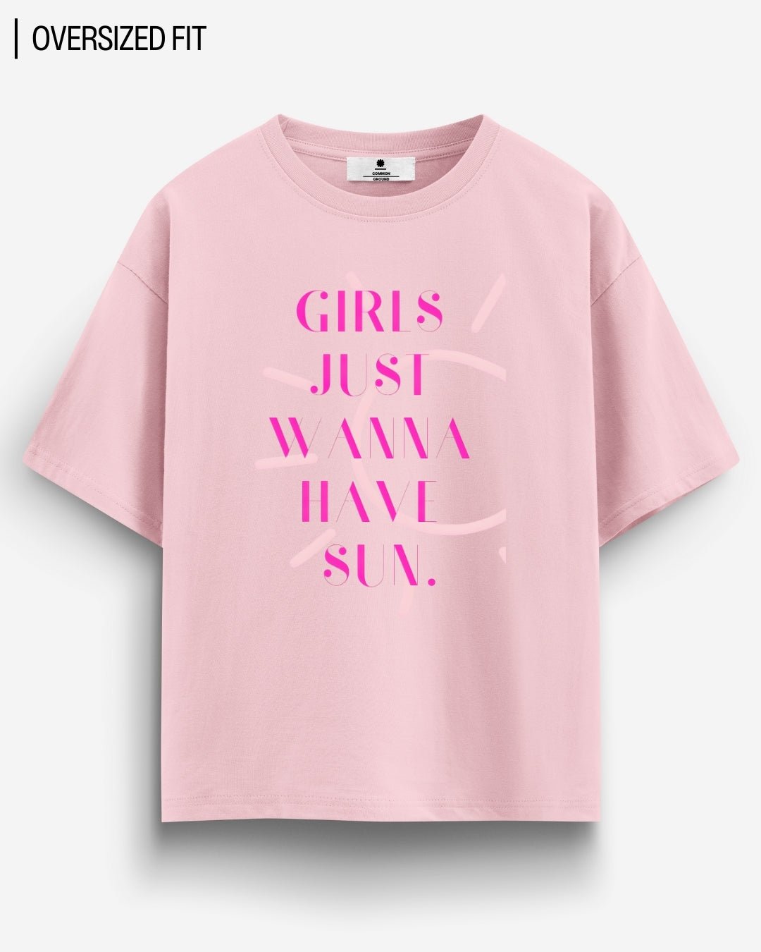 GIRLS WANNA HAVE SUN OVERSIZED T - SHIRT - COMMONGROUND