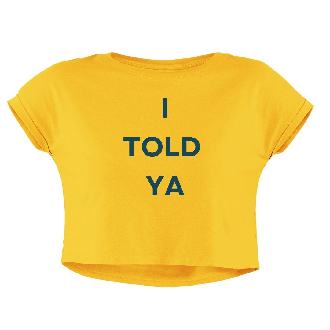 I TOLD YA CROP TOP - COMMONGROUND