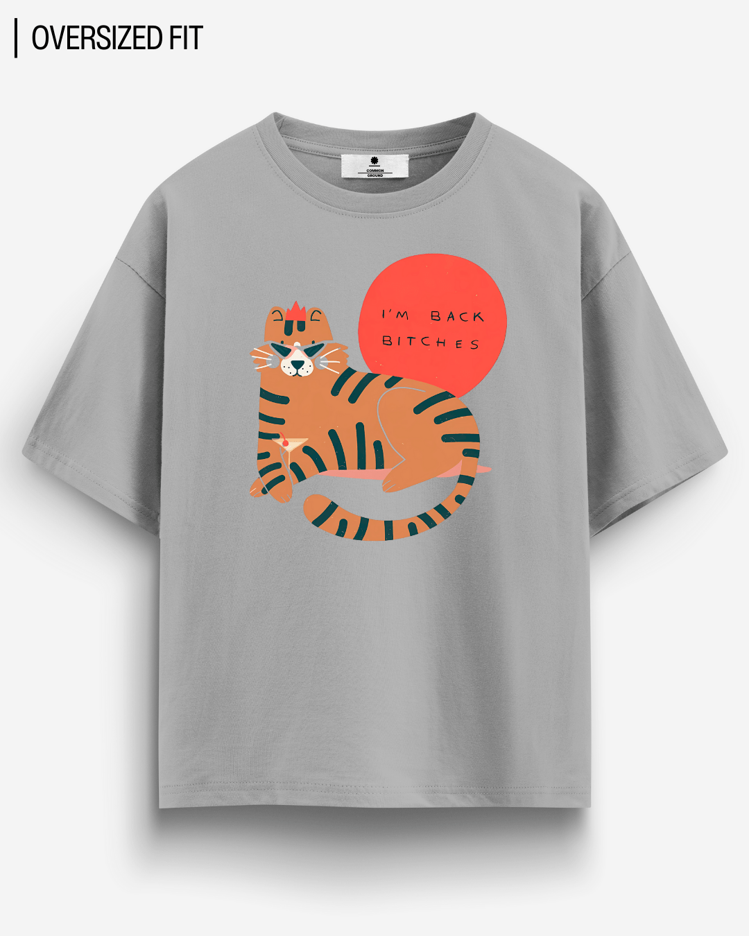 I'M BACK BI*CHES OVERSIZED T - SHIRT - COMMONGROUND