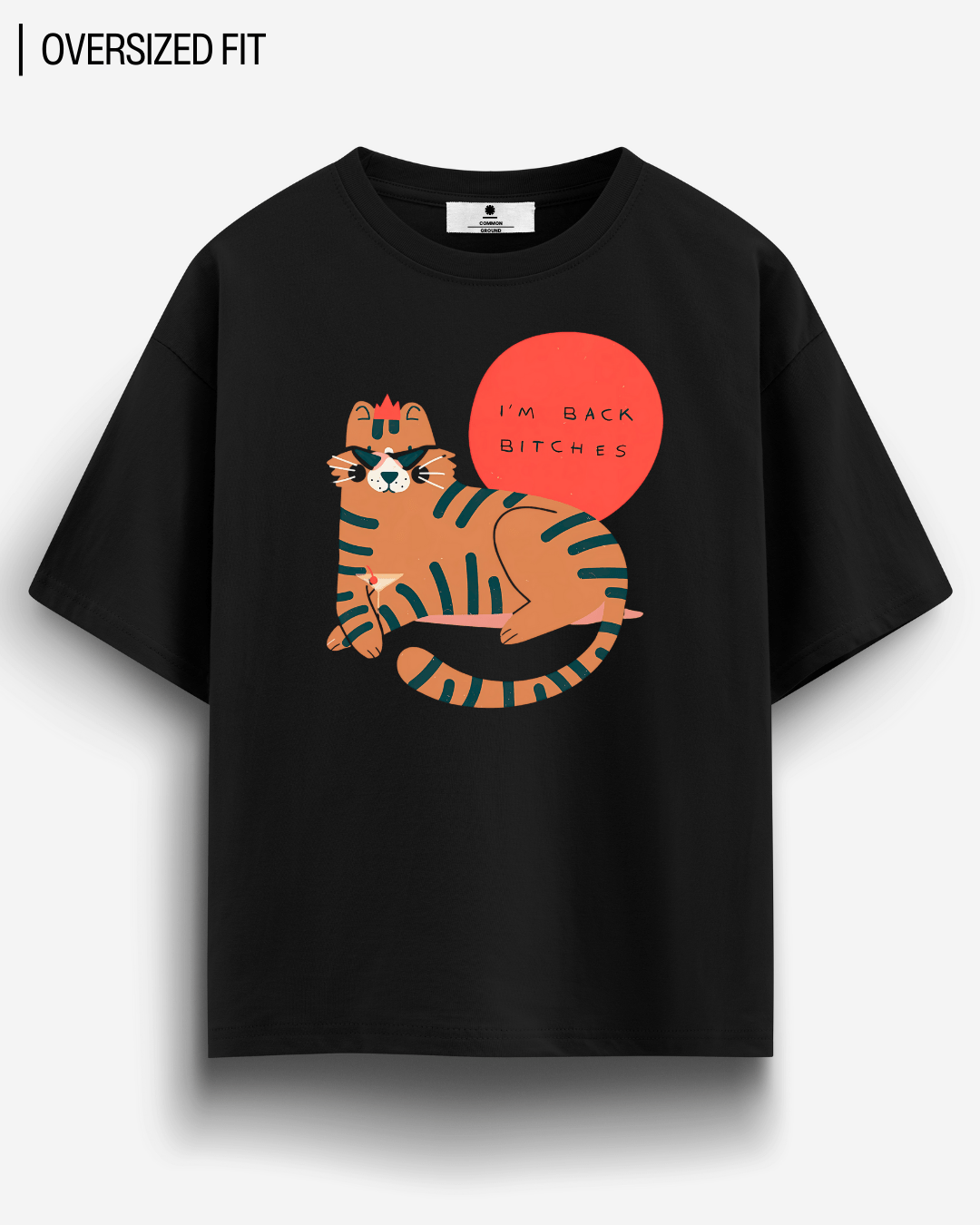 I'M BACK BI*CHES OVERSIZED T - SHIRT - COMMONGROUND