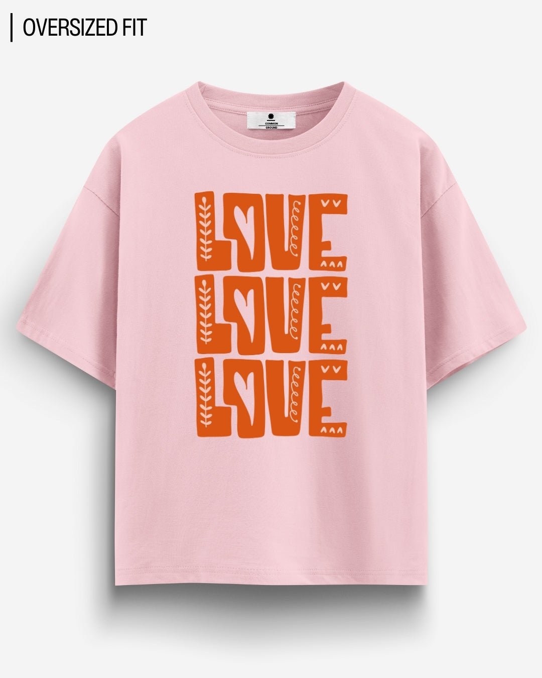 LOVE LOVE LOVE OVERSIZED T - SHIRT - COMMONGROUND