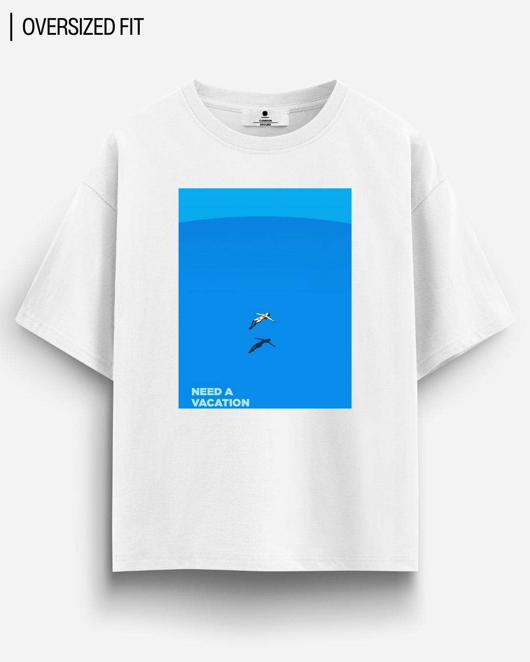 NEED A VACATION OVERSIZED T - SHIRT - COMMONGROUND