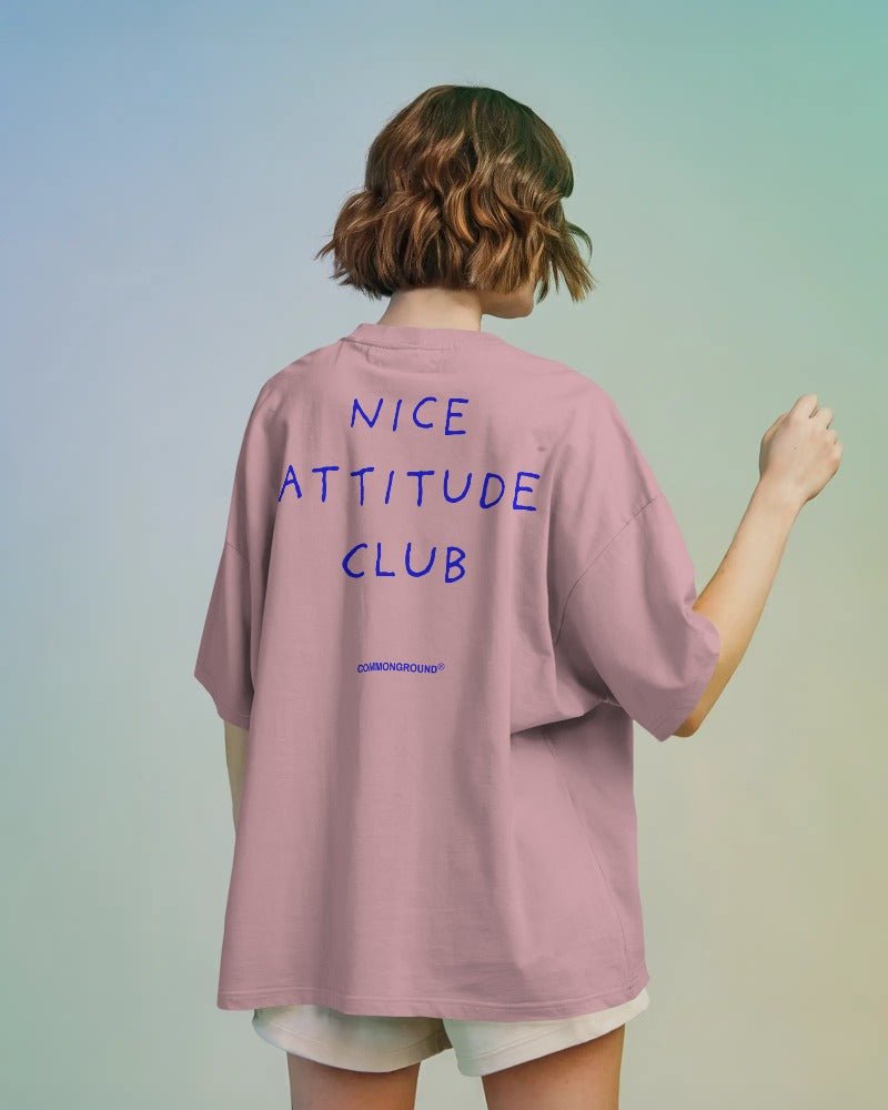 NICE ATTITUDE OVERSIZED T - SHIRT - COMMONGROUND