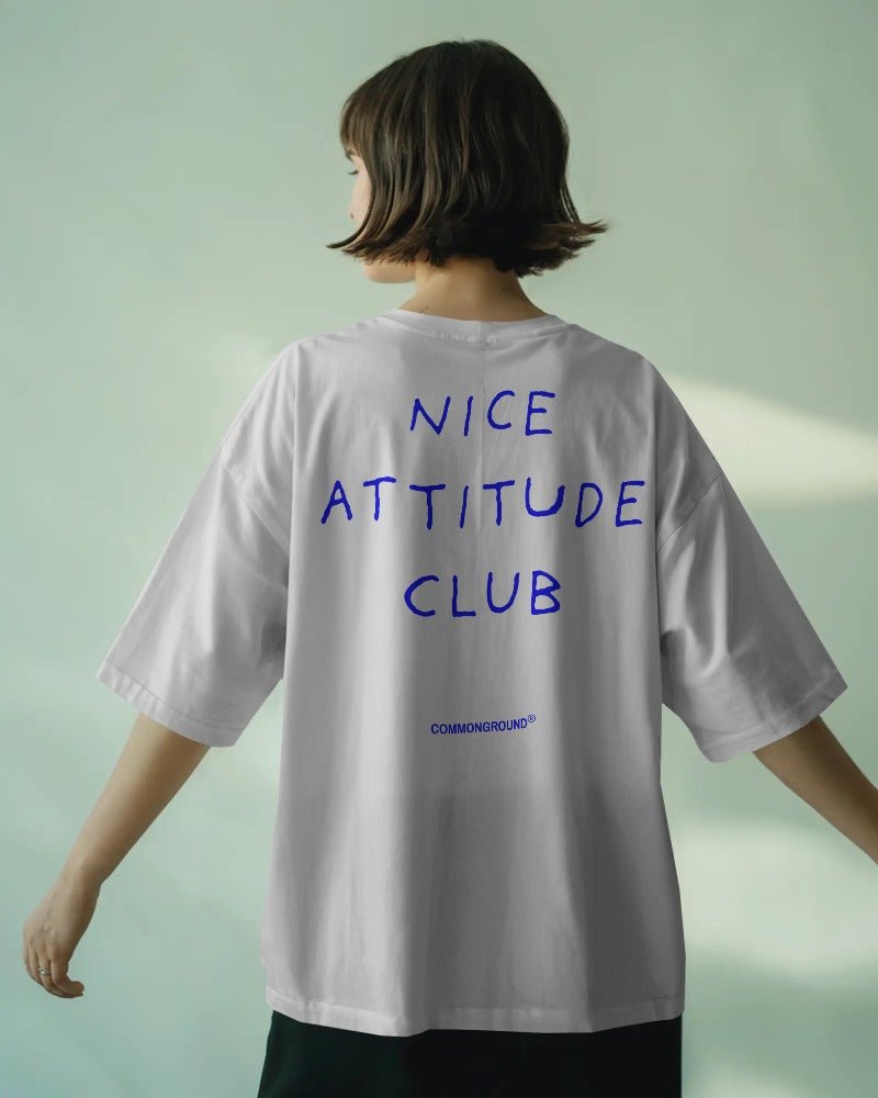 NICE ATTITUDE OVERSIZED T - SHIRT - COMMONGROUND