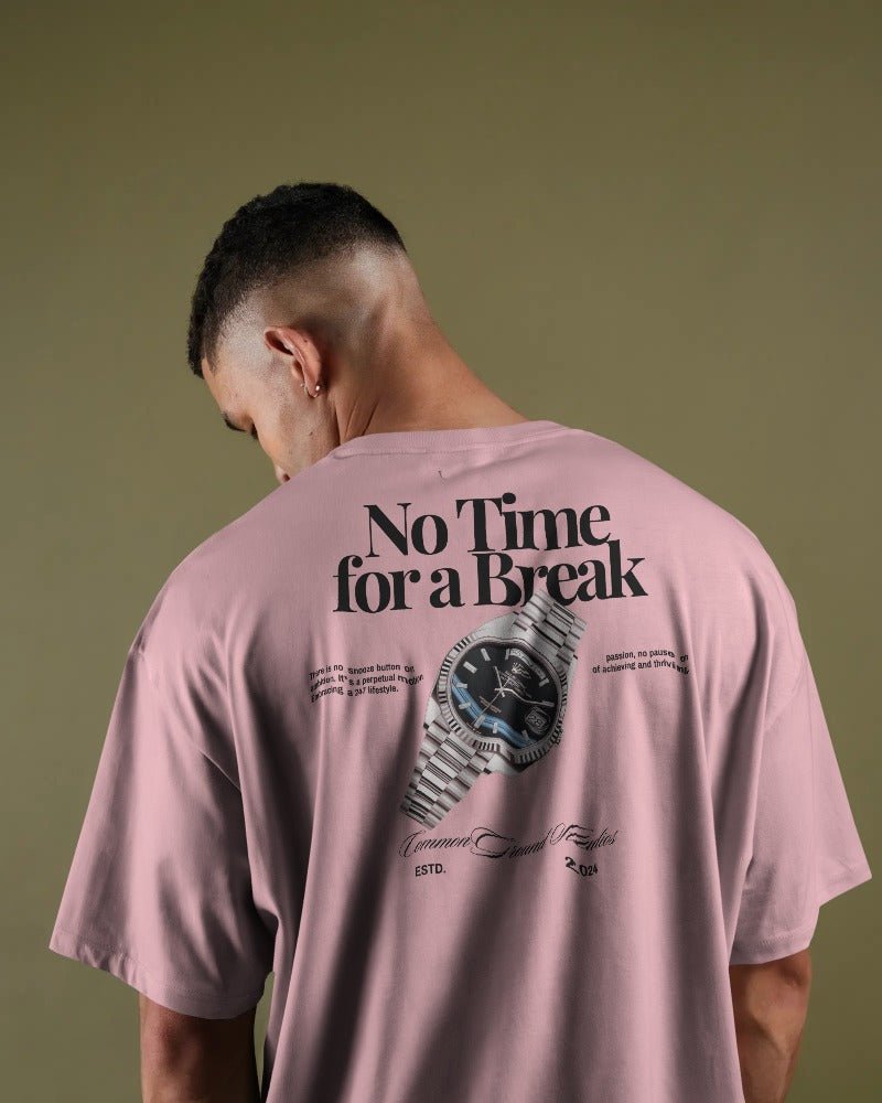 NO TIME FOR A BREAK OVERSIZED T - SHIRT - COMMONGROUND