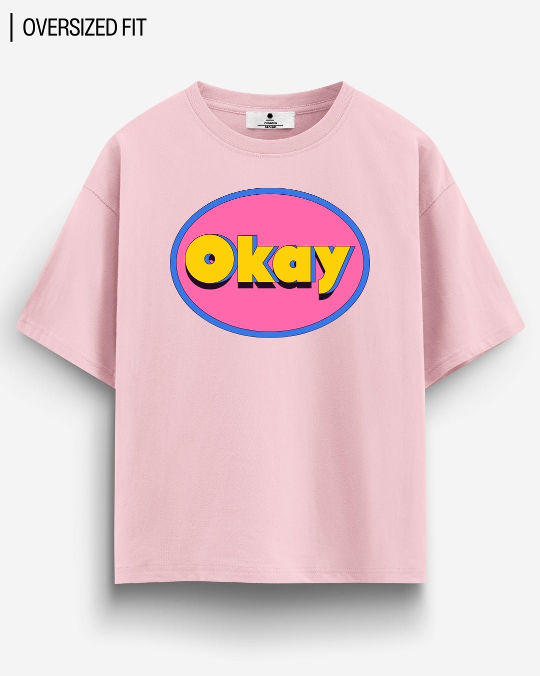 OKAY OVERSIZED T - SHIRT - COMMONGROUND