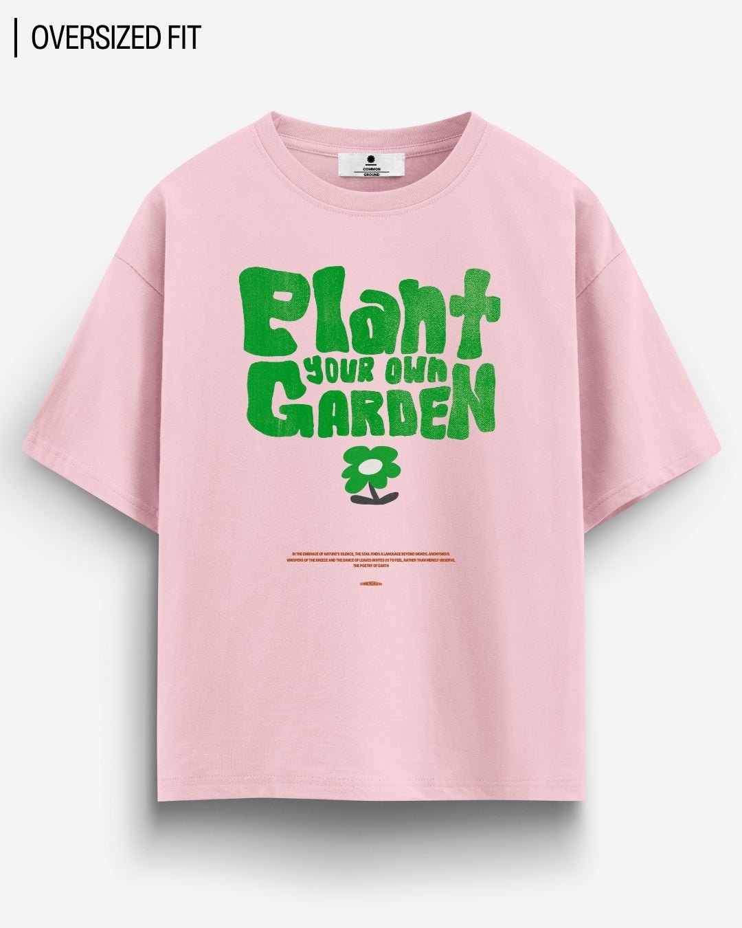 PLANT YOUR OWN GARDEN OVERSIZED T - SHIRT - COMMONGROUND