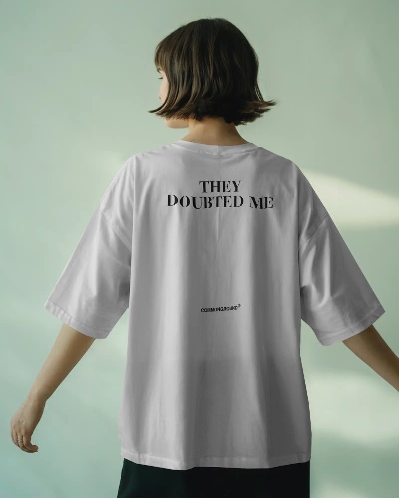 THEY DOUBTED ME OVERSIZED T - SHIRT - COMMONGROUND