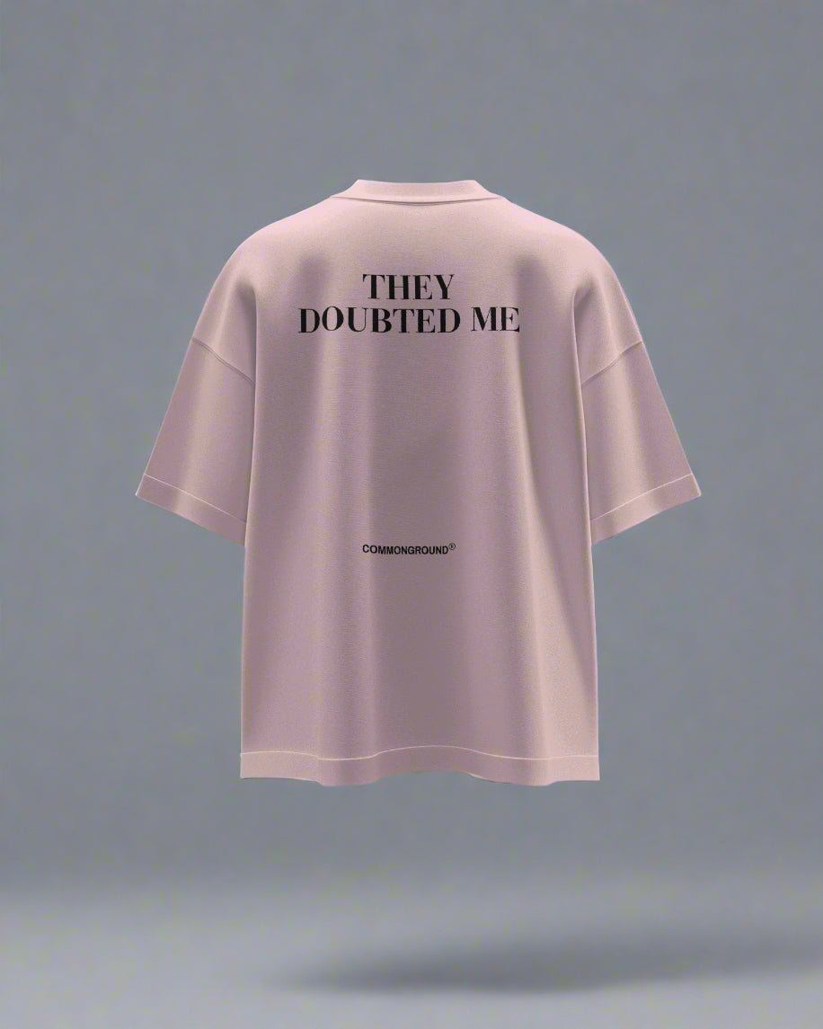 THEY DOUBTED ME OVERSIZED T - SHIRT - COMMONGROUND