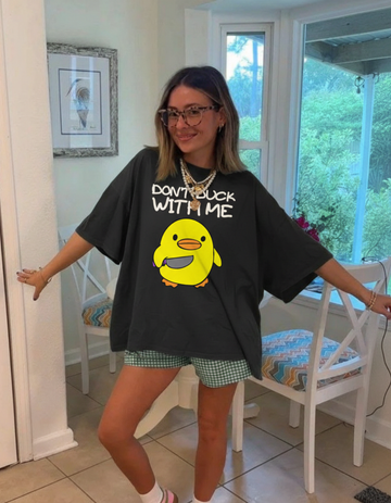 DON'T DUCK WITH ME OVERSIZED T-SHIRT