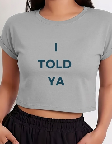 I TOLD YA CROP TOP