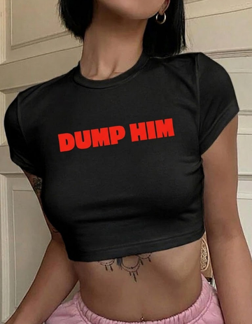 DUMP HIM CROP TOP