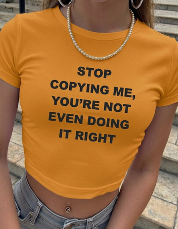 STOP COPYING ME CROP TOP