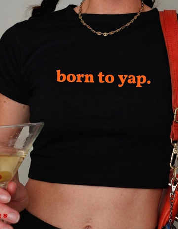 BORN TO YAP CROP TOP