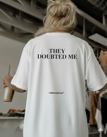 THEY DOUBTED ME OVERSIZED T-SHIRT