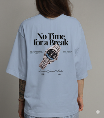 NO TIME FOR A BREAK OVERSIZED T-SHIRT