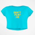 DONT PLAY ME BABY TEE