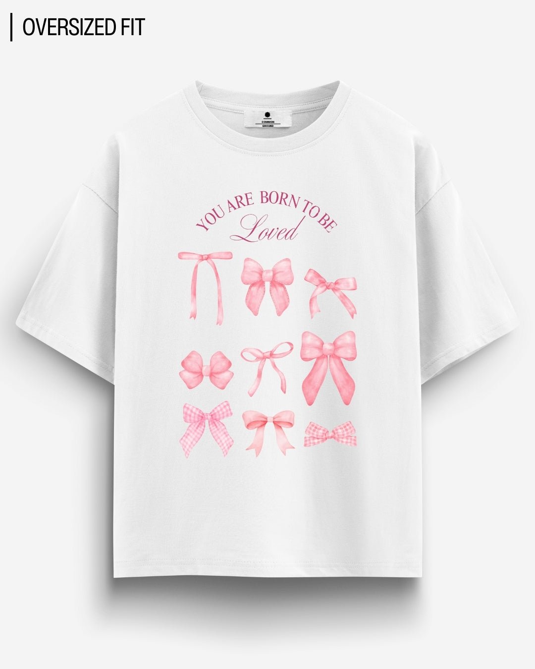 BORN TO BE LOVED OVERSIZED T - SHIRT - COMMONGROUND