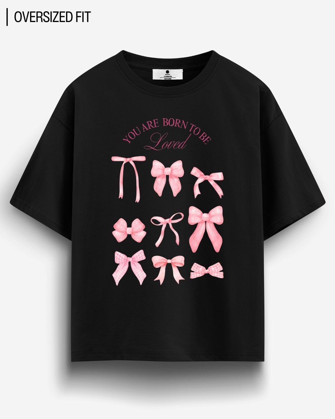 BORN TO BE LOVED OVERSIZED T - SHIRT - COMMONGROUND