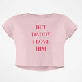 DADDY I LOVE HIM CROP TOP - COMMONGROUND