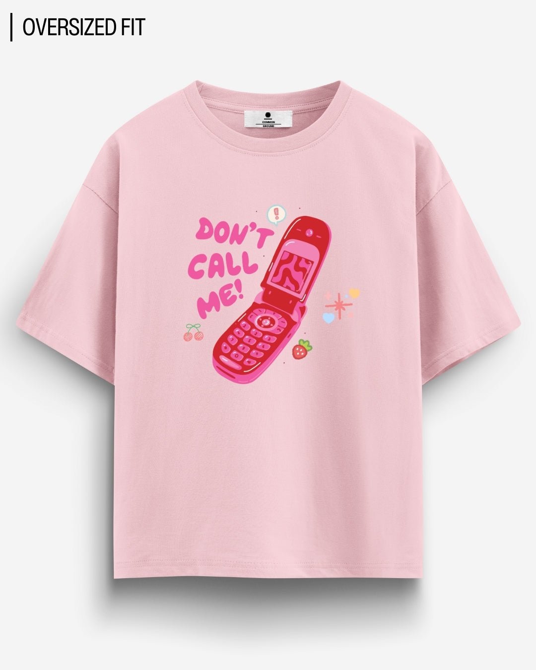 DONT CALL OVERSIZED T - SHIRT - COMMONGROUND