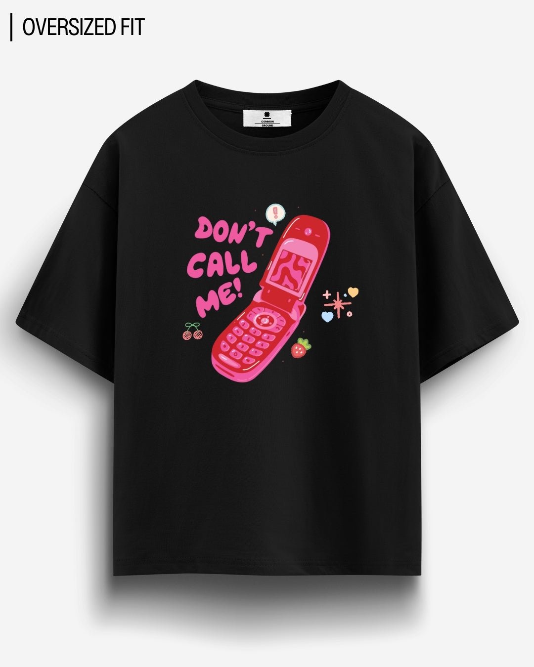 DONT CALL OVERSIZED T - SHIRT - COMMONGROUND