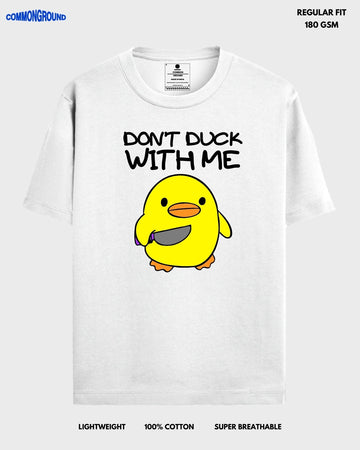 DON'T DUCK WITH ME REGULAR T - SHIRT - COMMONGROUND