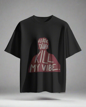 DON'T KILL MY VIBE OVERSIZED T - SHIRT - COMMONGROUND