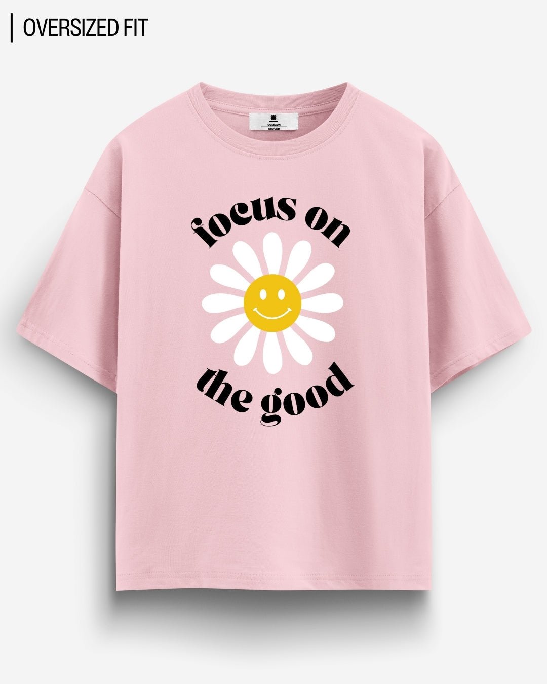 FOCUS ON THE GOOD OVERSIZED T - SHIRT - COMMONGROUND