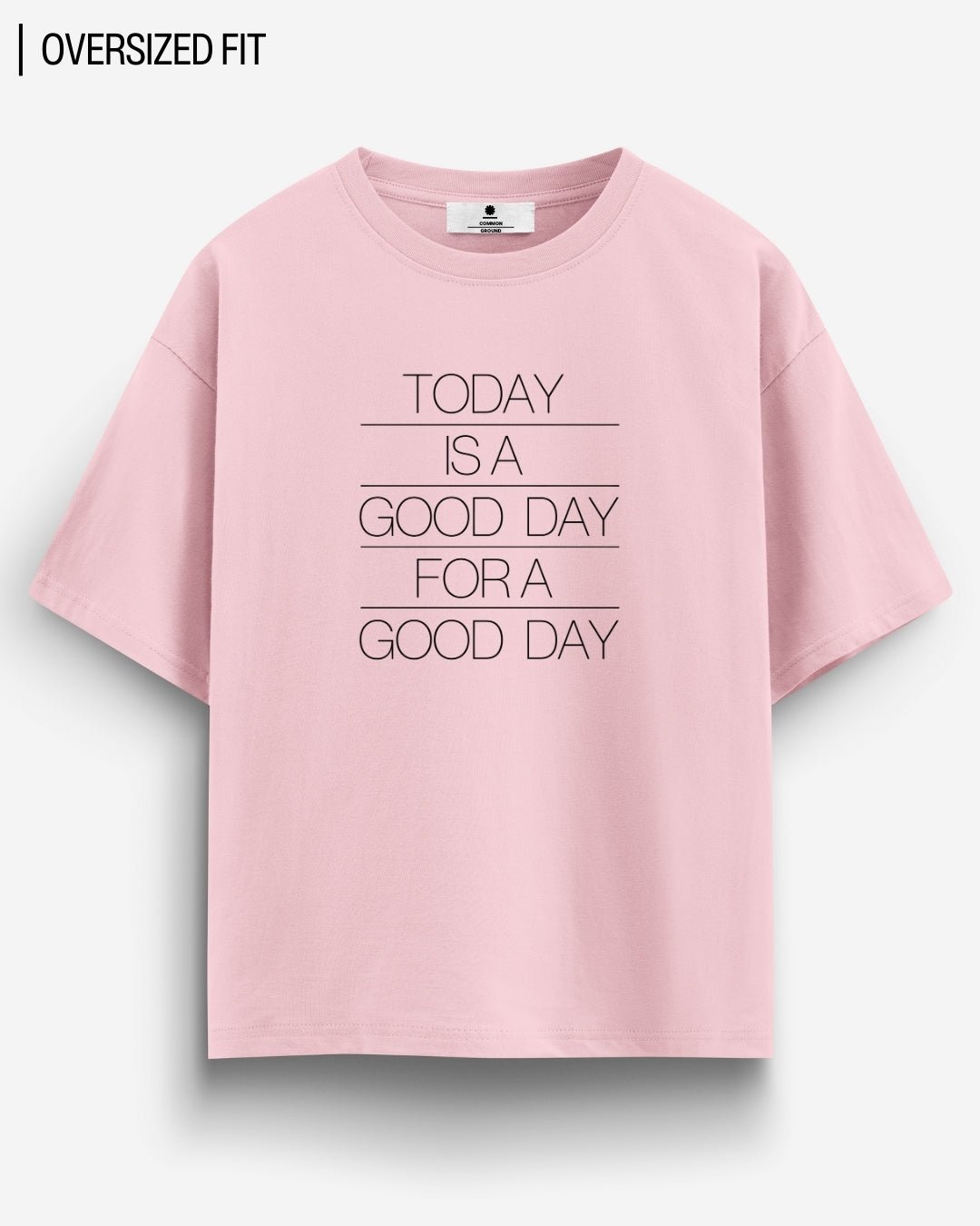 GOOD DAY OVERSIZED T - SHIRT - COMMONGROUND