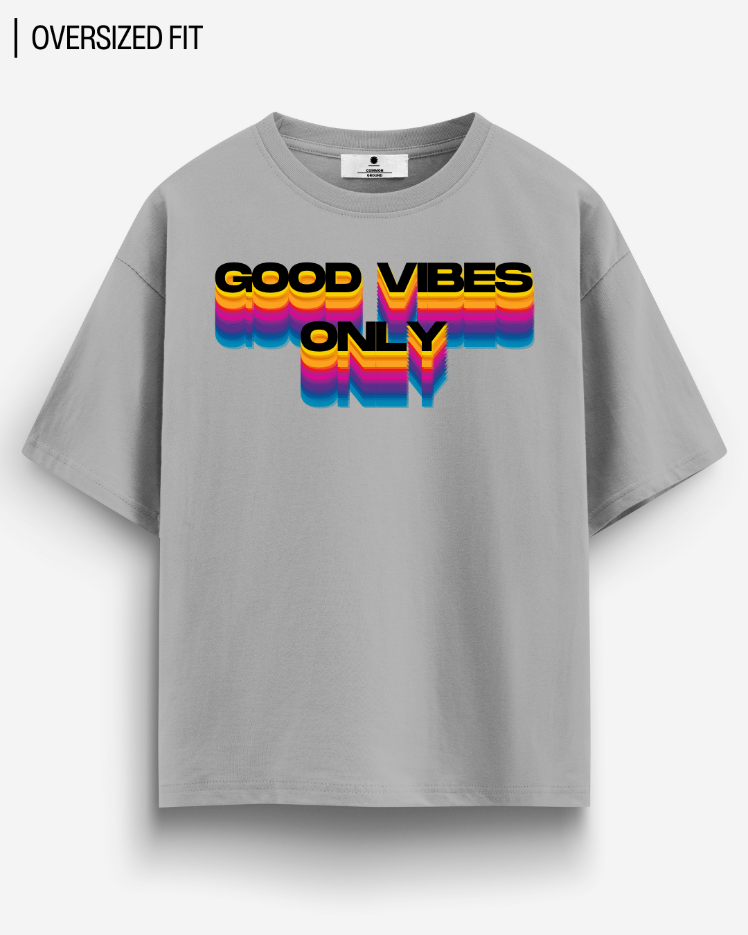 GOOD VIBES SIMPLE OVERSIZED T - SHIRT - COMMONGROUND