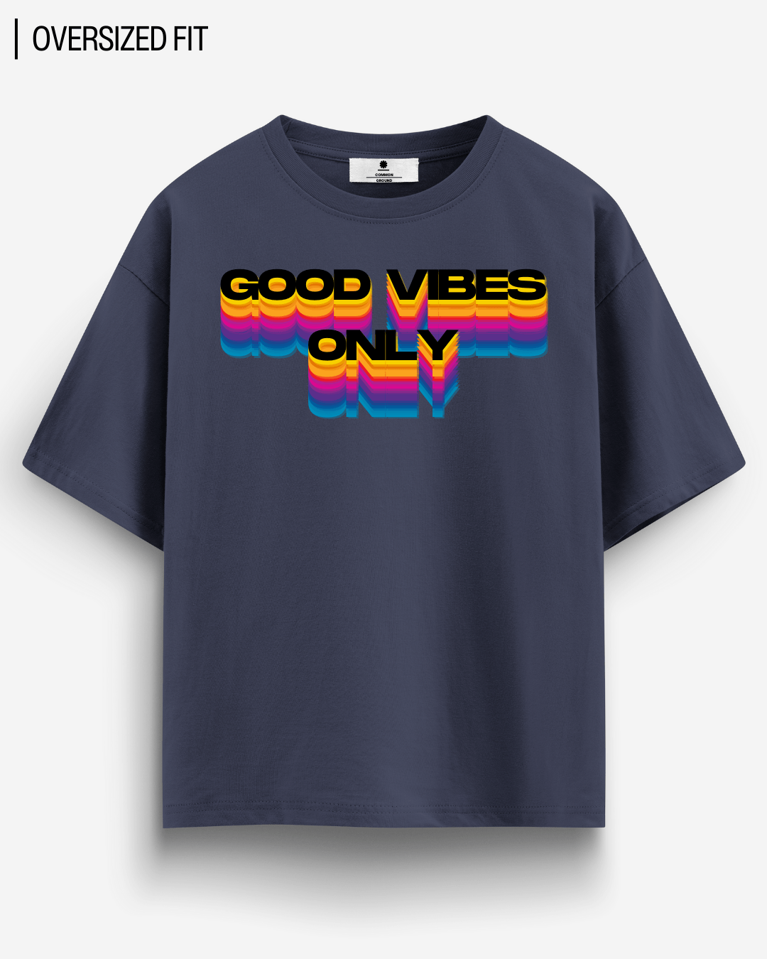 GOOD VIBES SIMPLE OVERSIZED T - SHIRT - COMMONGROUND