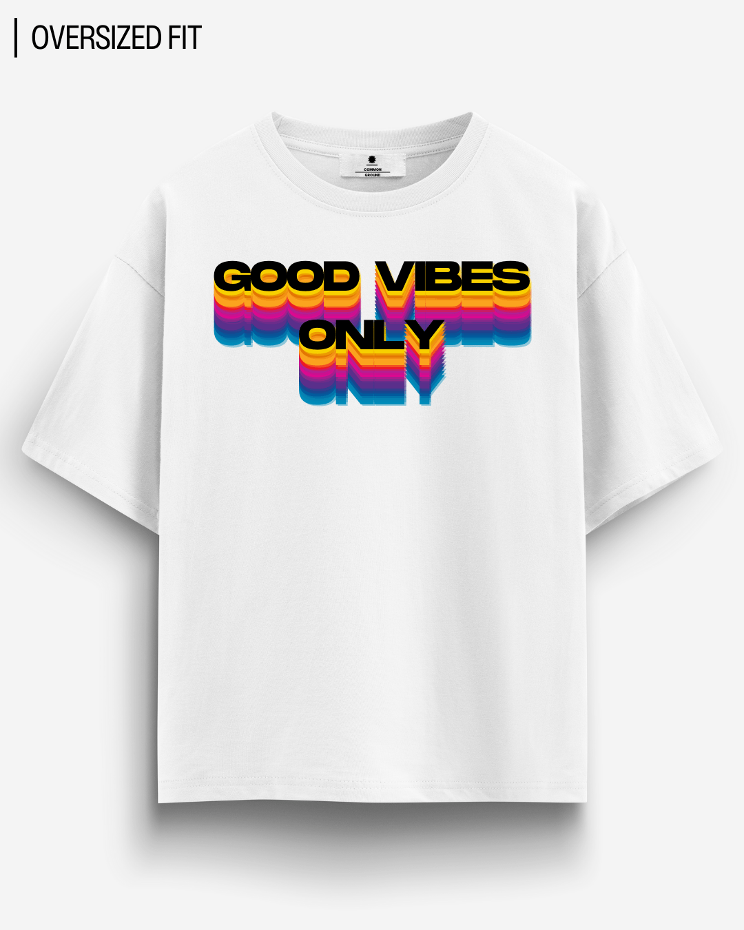 GOOD VIBES SIMPLE OVERSIZED T - SHIRT - COMMONGROUND