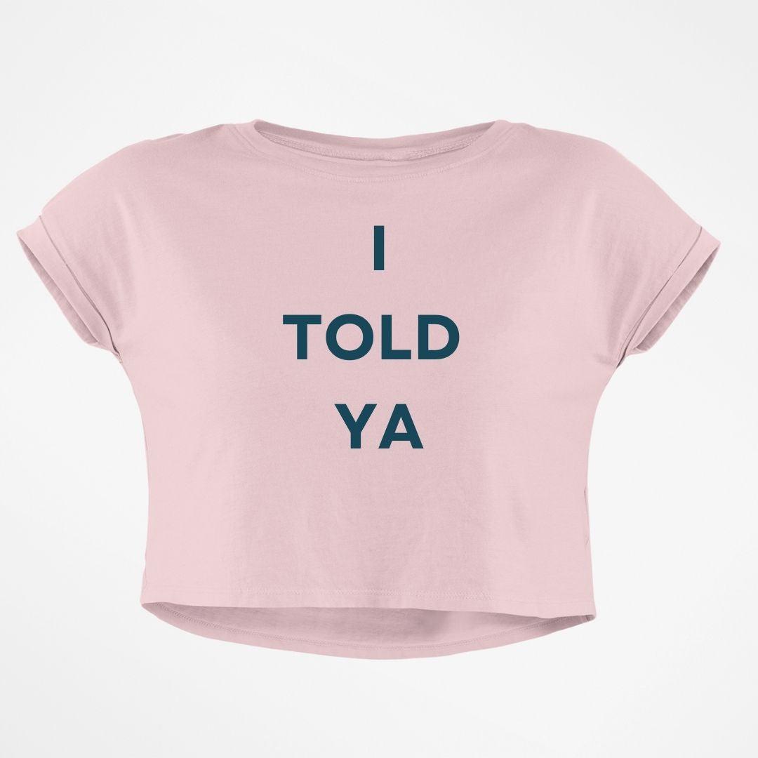 I TOLD YA CROP TOP - COMMONGROUND