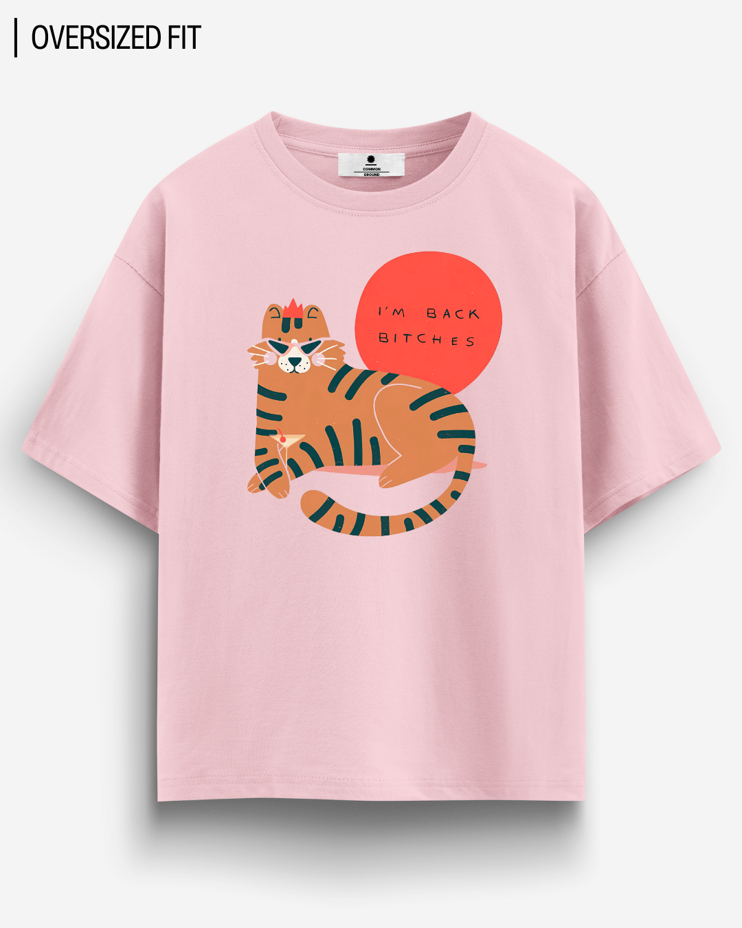 I'M BACK BI*CHES OVERSIZED T - SHIRT - COMMONGROUND