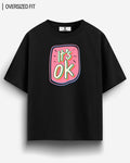 ITS OK OVERSIZED T - SHIRT - COMMONGROUND