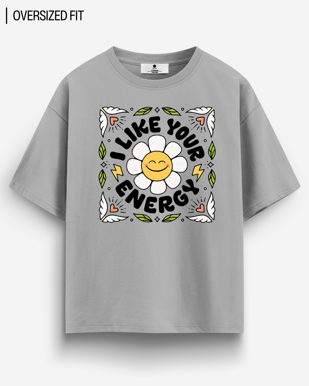LIKE YOUR ENERGY OVERSIZED T - SHIRT - COMMONGROUND