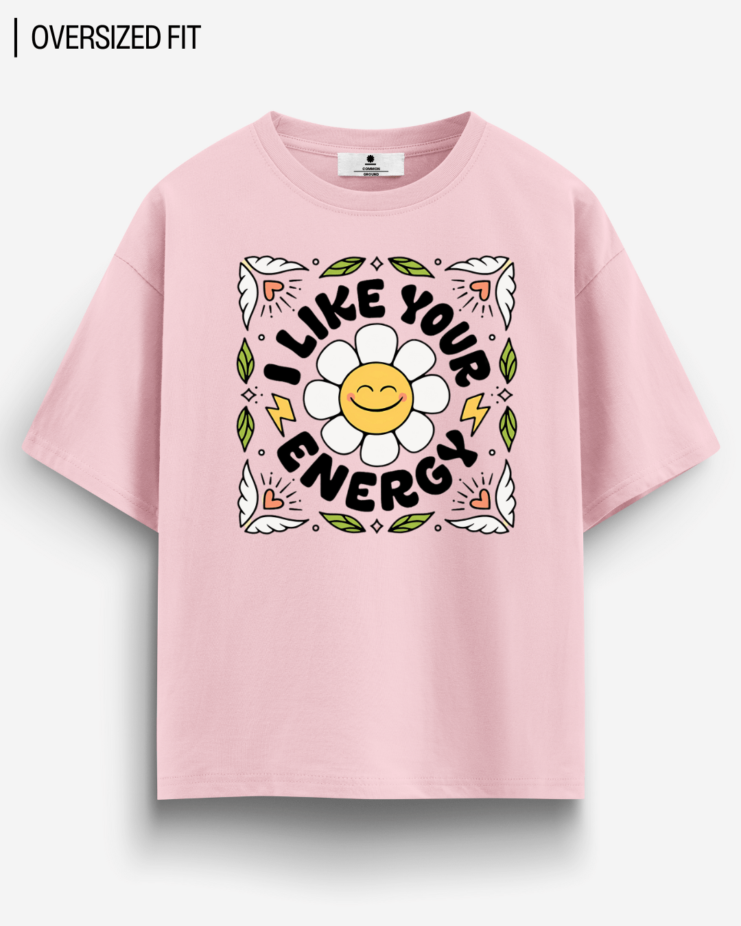 LIKE YOUR ENERGY OVERSIZED T - SHIRT - COMMONGROUND