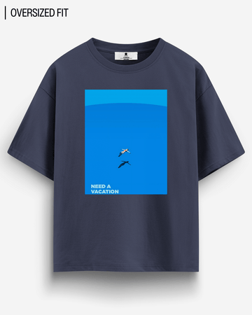 NEED A VACATION OVERSIZED T - SHIRT - COMMONGROUND