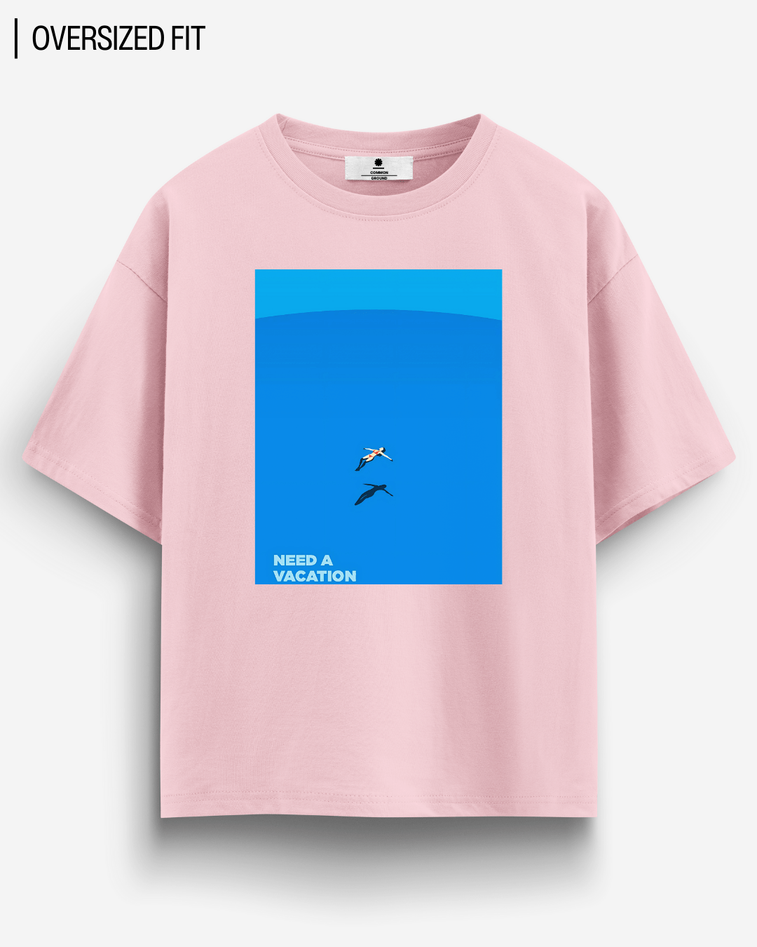 NEED A VACATION OVERSIZED T - SHIRT - COMMONGROUND