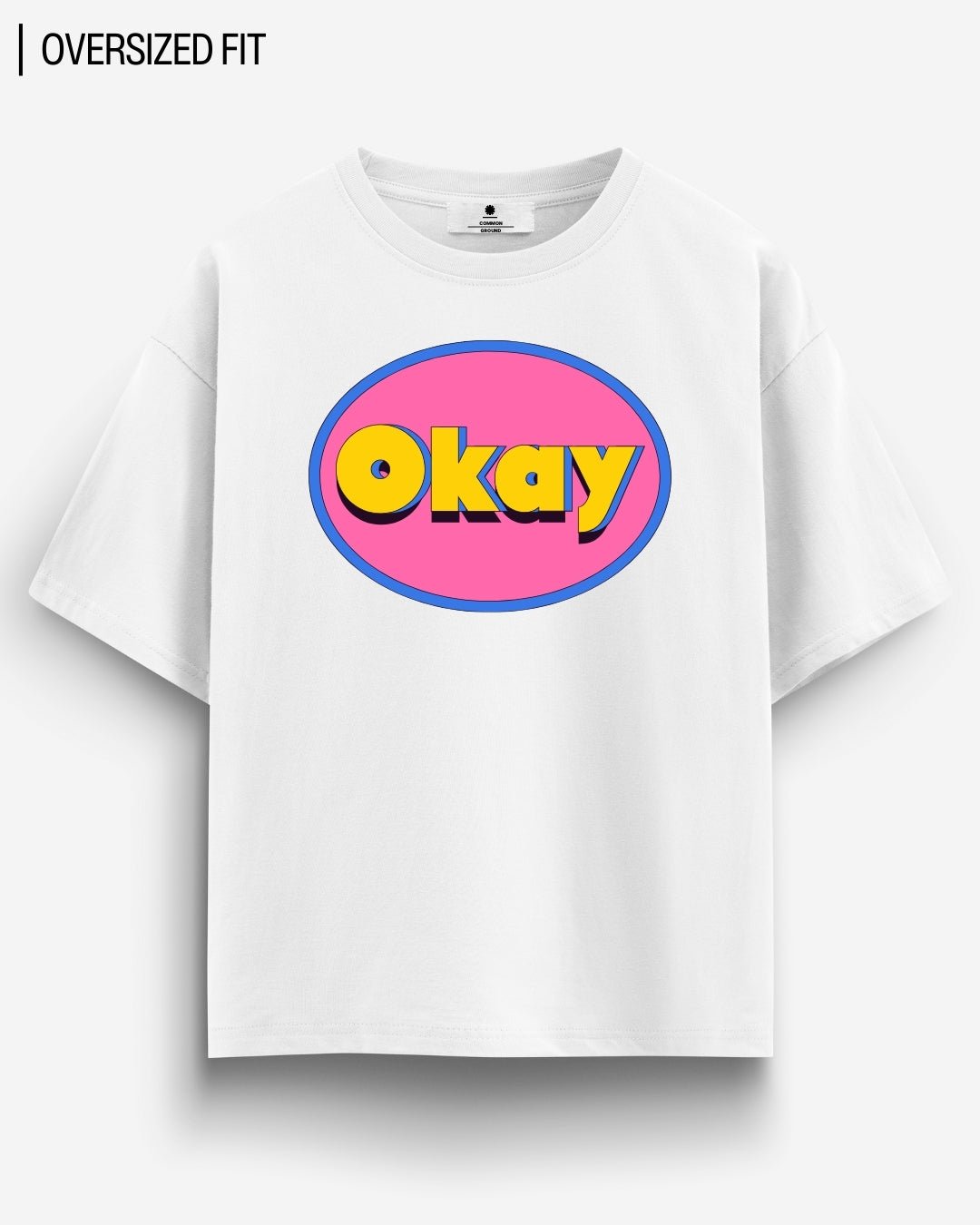 OKAY OVERSIZED T - SHIRT - COMMONGROUND
