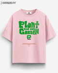 PLANT YOUR OWN GARDEN OVERSIZED T - SHIRT - COMMONGROUND