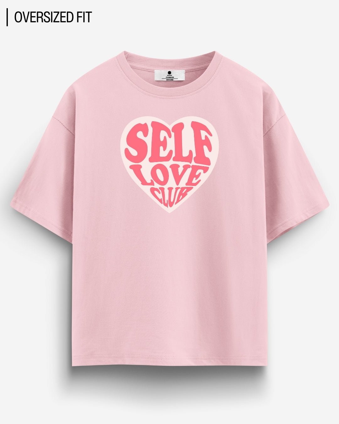 SELF LOVE CLUB OVERSIZED T - SHIRT - COMMONGROUND