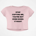 STOP COPYING ME CROP TOP - COMMONGROUND