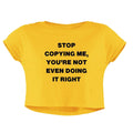 STOP COPYING ME CROP TOP - COMMONGROUND
