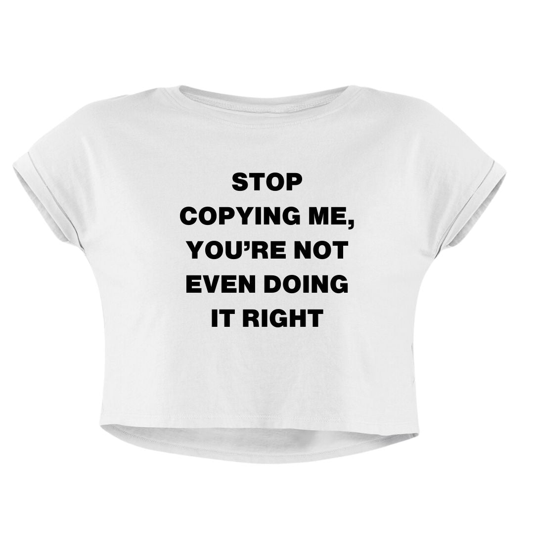 STOP COPYING ME CROP TOP - COMMONGROUND